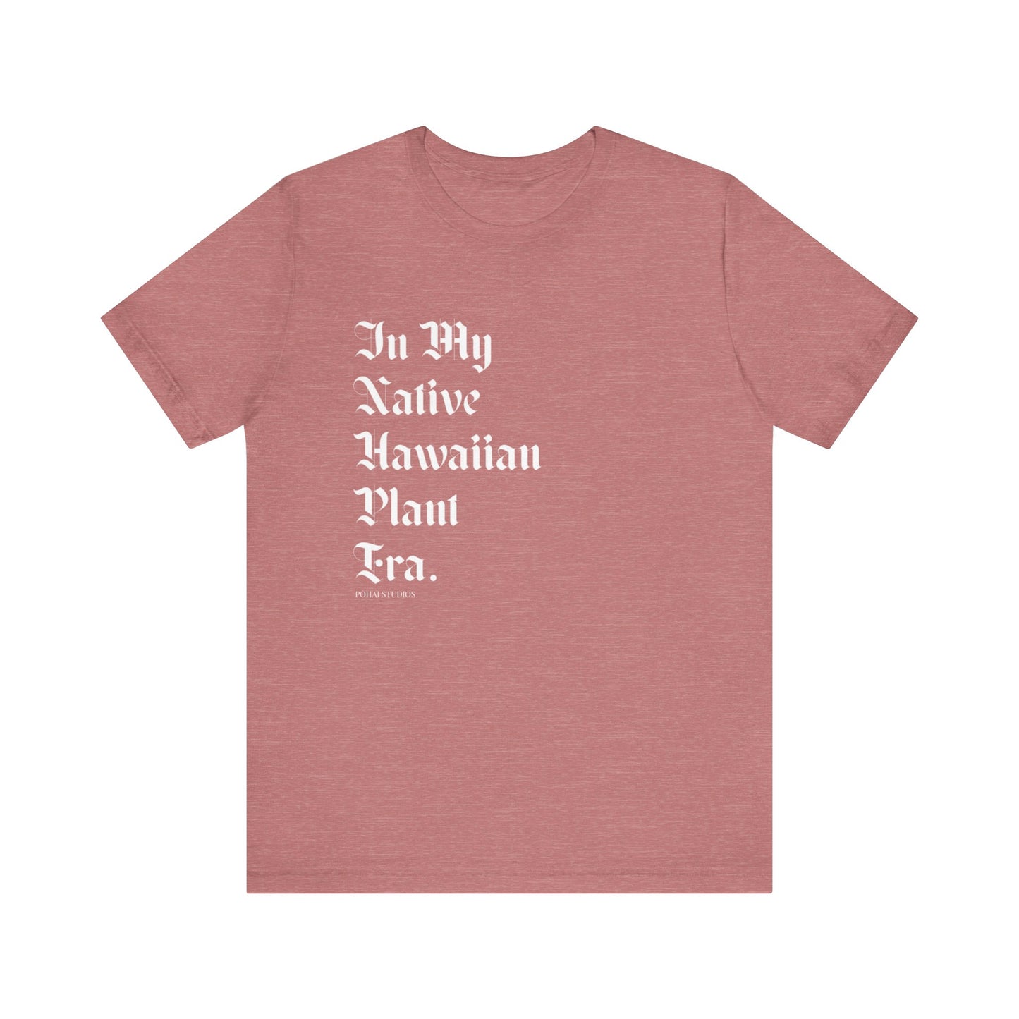 PREORDER: In My Native Hawaiian Plan Era Unisex Shirt (White Design)