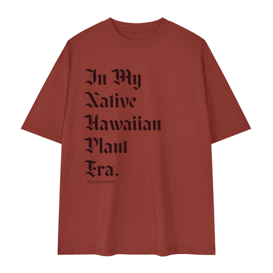 In My Native Hawaiian Plant Era (Hawaii Island) Oversized Shirt