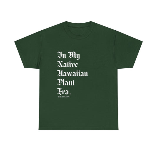 PREORDER: In My Native Hawaiian Plant Era Unisex Shirt (White Design)